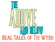 Above and Below: Real Tales of the Wyrd